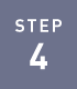 STEP 4